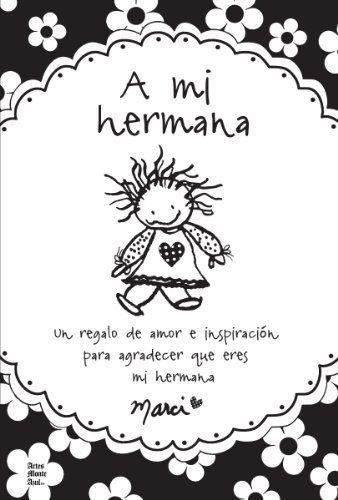 Cover for Marci · A Mi Hermana: Un Regalo De Amor E Inspiracion Para Agradecer Que Eres Mi Hermana (Taschenbuch) [Spanish edition] (2014)