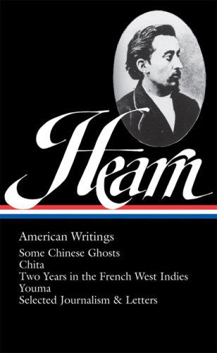 Lafcadio Hearn: American Writings (LOA #190): Some Chinese Ghosts / Chita / Two Years in the French West Indies / Youma /  selected journalism and letters - Lafcadio Hearn - Books - The Library of America - 9781598530391 - March 5, 2009