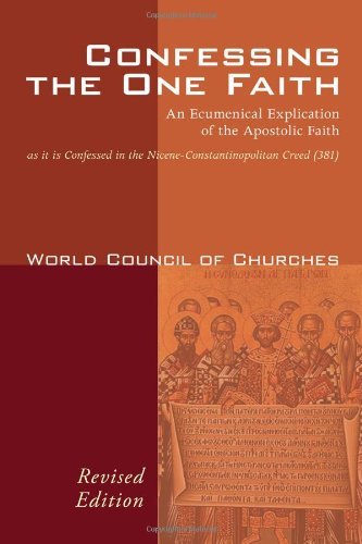 Cover for World Council of Churches · Confessing the One Faith, Revised Edition: an Ecumenical Explication of the Apostolic Faith As It is Confessed in the Nicene-constantinopolitan Creed (381) (Paperback Bog) [Revised edition] (2010)