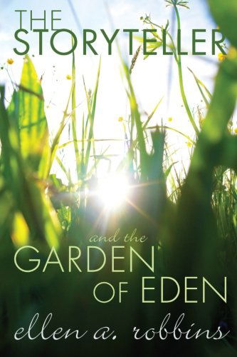 Cover for Ellen A. Robbins · The Storyteller and the Garden of Eden: (Paperback Book) (2012)