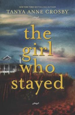 The Girl Who Stayed - Tanya Anne Crosby - Books - The Story Plant - 9781611882391 - May 21, 2017