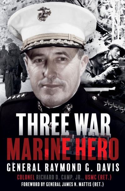 Three War Marine Hero: General Raymond G. Davis - Richard Camp - Kirjat - Casemate Publishers - 9781612009391 - maanantai 23. marraskuuta 2020