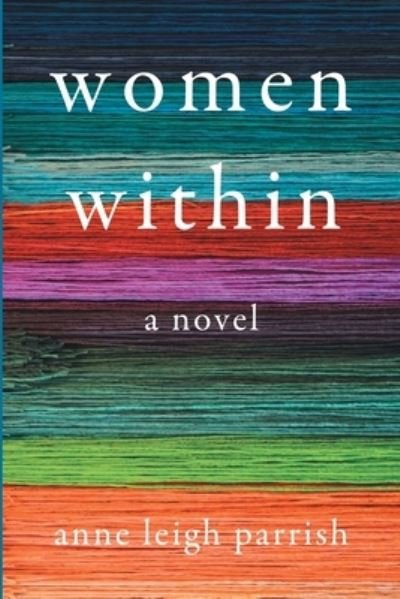 Cover for Anne Leigh Parrish · Women Within (Taschenbuch) (2017)