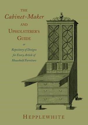Cover for George Hepplewhite · The Cabinet-Maker and Upholsterer's Guide (Paperback Book) (2013)