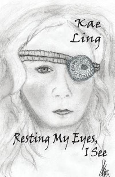 Cover for Kae Ling · Resting My Eyes, I See (Pocketbok) (2017)