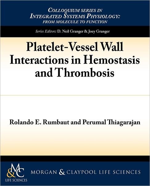 Cover for Rolando E. Rumbaut · Platelet-Vessel Wall Interactions in Hemostasis and Thrombosis - Colloquium Series on Integrated Systems Physiology (Paperback Book) (2010)