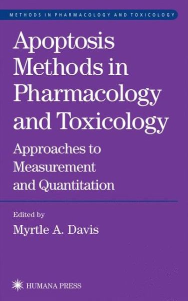 Cover for Myrtle a Davis · Apoptosis Methods in Pharmacology and Toxicology: Approaches to Measurement and Quantification - Methods in Pharmacology and Toxicology (Paperback Book) (2011)