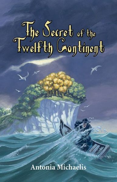 Cover for Antonia Michaelis · The Secret of the Twelfth Continent (Hardcover Book) (2013)