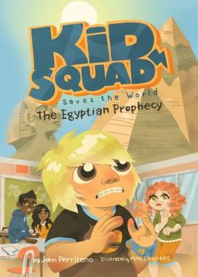 Cover for John Perritano · The Egyptian Prophecy (Kid Squad Saves the World) (Hardcover Book) (2014)