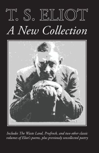 Cover for T S Eliot · T. S. Eliot: A New Collection (Taschenbuch) (2013)