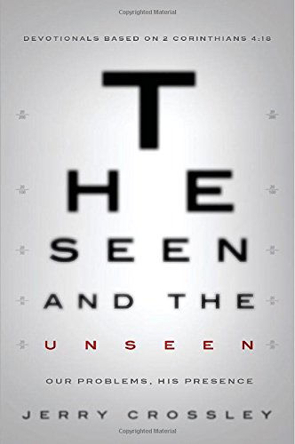 Cover for Jerry Crossley · The Seen and the Unseen: Devotionals Based on 2 Corinthians 4:18 (Paperback Book) (2014)