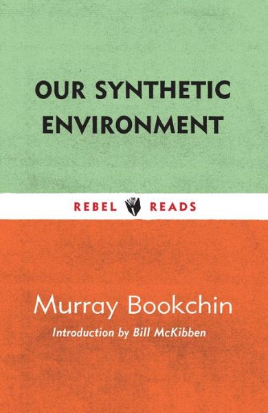 Cover for Murray Bookchin · Our Synthetic Environment - Rebel Reads (Paperback Book) (2022)