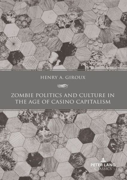 Cover for Giroux Henry A. Giroux · Zombie Politics and Culture in the Age of Casino Capitalism : Second Edition (Pocketbok) (2023)