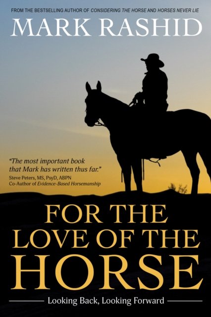Cover for Mark Rashid · For the Love of the Horse: Looking Back, Looking Forward (Paperback Bog) (2022)