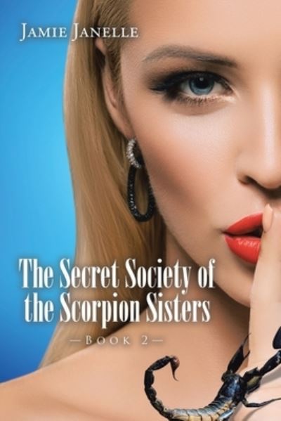 Cover for Jamie Janelle · Secret Society of the Scorpion Sisters (Book) (2023)