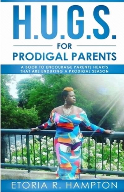 Cover for Etoria R Hampton · H.U.G.S. For Prodigal Parents (Paperback Book) (2019)