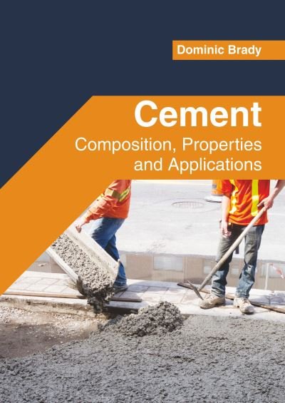 Cover for Dominic Brady · Cement: Composition, Properties and Applications (Inbunden Bok) (2022)
