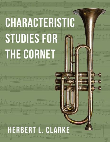 Cover for Herbert L. Clarke · Characteristic Studies for the Cornet (Book) (2022)