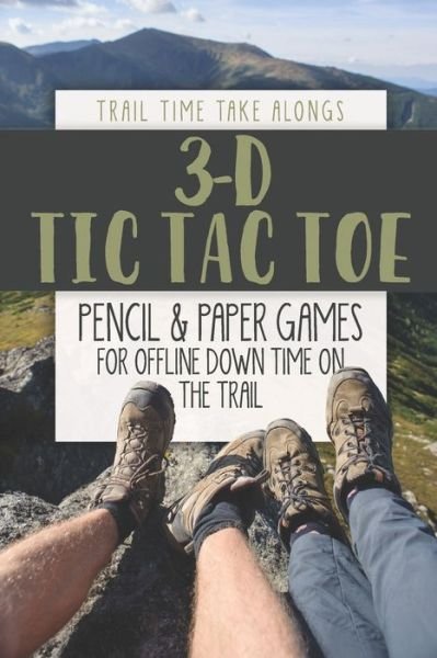 Cover for Trail Time Take Alongs · 3-D TIC TAC TOE - Pencil &amp; Paper Games for Offline Down Time on the Trail (Paperback Bog) (2019)