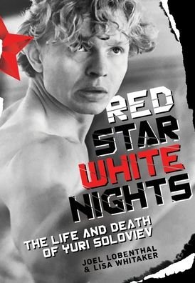 Red Star White Nights: The Life and Death of Yuri Soloviev - Joel Lobenthal - Bøger - Ballet Review Books - 9781662905391 - 10. februar 2021