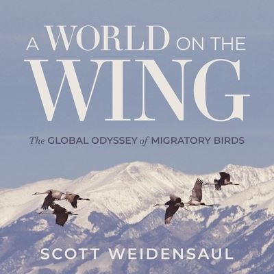 Cover for Scott Weidensaul · A World on the Wing Lib/E (CD) (2021)