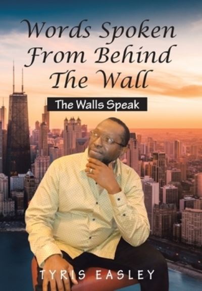 Cover for Tyris Easley · Words Spoken from Behind the Wall (Book) (2022)