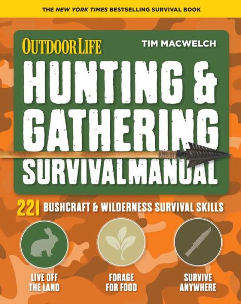 Hunting and Gathering Survival Manual: 221 Primitive and Wilderness Survival Skills - Tim MacWelch - Kirjat - Weldon Owen - 9781681885391 - sunnuntai 1. marraskuuta 2020