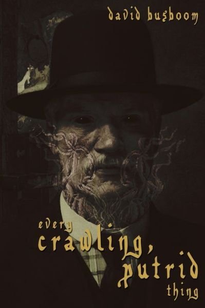 Cover for David Busboom · Every Crawling, Putrid Thing (Pocketbok) (2022)