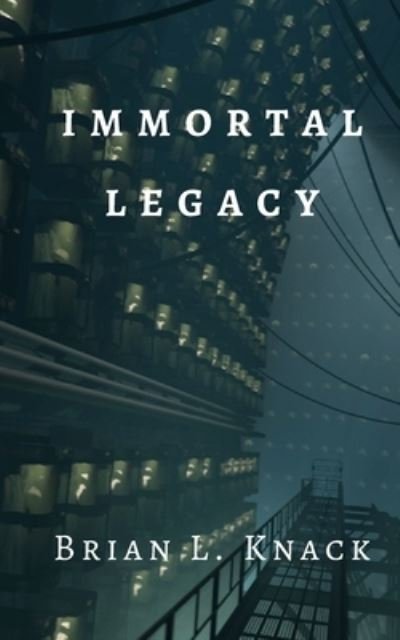 Cover for Brian L Knack · Immortal Legacy (Paperback Book) (2019)