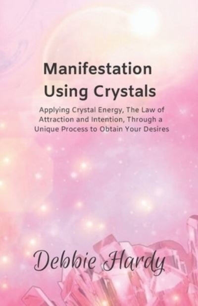Cover for Debbie Hardy · Manifestation Using Crystals (Paperback Book) (2019)