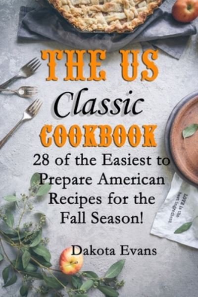 Cover for Dakota Evans · The US Classic Cookbook (Taschenbuch) (2019)