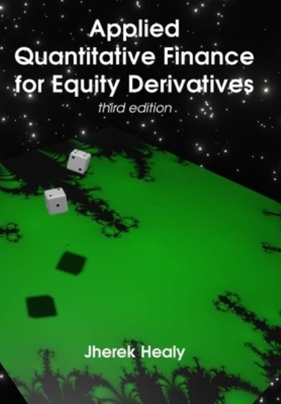 Cover for Jherek Healy · Applied Quantitative Finance for Equity Derivatives, third edition (Hardcover Book) (2021)