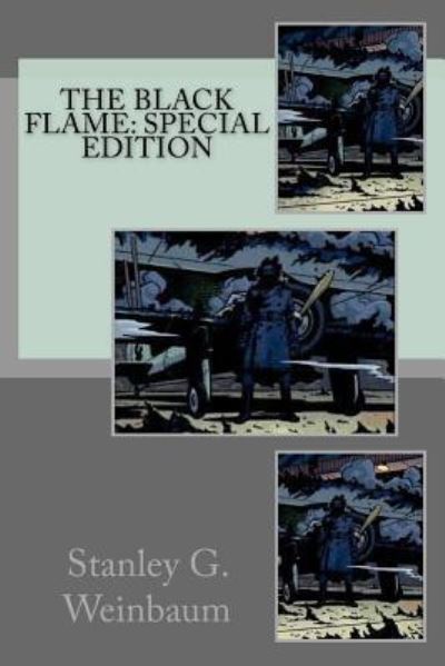 The Black Flame - Stanley G Weinbaum - Books - Createspace Independent Publishing Platf - 9781717557391 - April 30, 2018