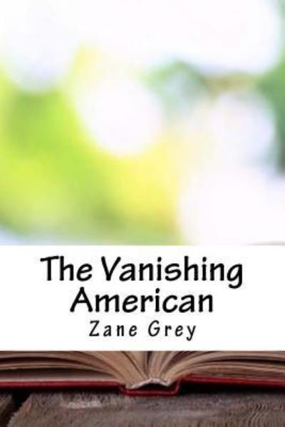 Cover for Zane Grey · The Vanishing American (Paperback Book) (2018)