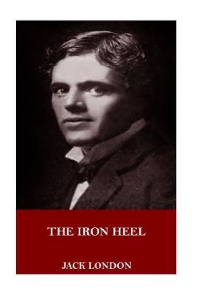 The Iron Heel - Jack London - Książki - Createspace Independent Publishing Platf - 9781718901391 - 11 maja 2018