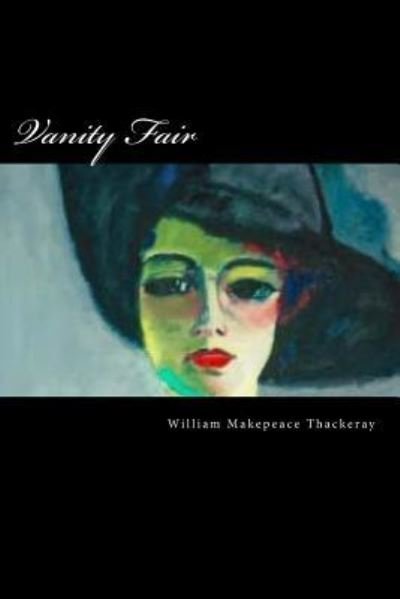 Vanity Fair - William Makepeace Thackeray - Livros - Createspace Independent Publishing Platf - 9781721178391 - 15 de junho de 2018