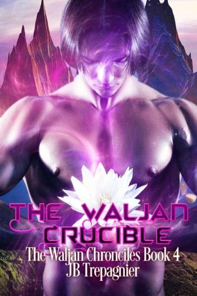 The Waljan Crucible - Jb Trepagnier - Boeken - Createspace Independent Publishing Platf - 9781722030391 - 6 september 2018