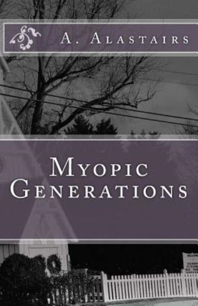 Cover for A H Alastairs · Myopic Generations (Paperback Book) (2018)