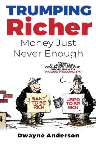 Cover for Dwayne Anderson · Trumping Richer Money Just Never Enough (Paperback Book) (2018)