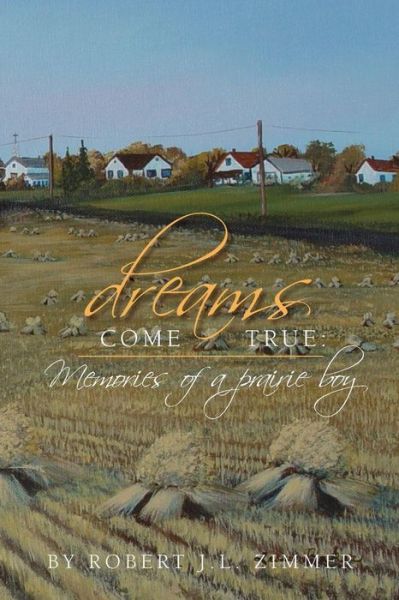 Dreams Come True - Robert Zimmer - Books - Createspace Independent Publishing Platf - 9781726298391 - August 27, 2018