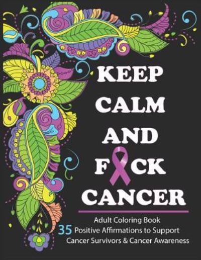 Cover for Camelia Oancea · Keep Calm And F*ck Cancer (Paperback Book) (2018)