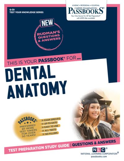 Dental Anatomy (Q-39): Passbooks Study Guide - National Learning Corporation - Książki - Passbooks - 9781731870391 - 15 marca 2020