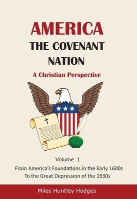 Cover for Miles H Hodges · America - The Covenant Nation - A Christian Perspective - Volume 1 (Hardcover Book) (2021)