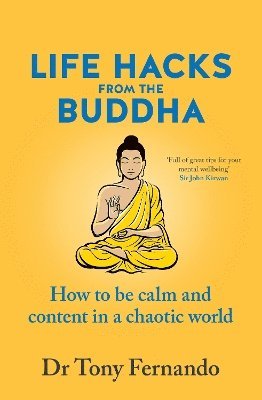 Cover for Dr Tony Fernando · Life Hacks from the Buddha: How to be calm and content in a chaotic world (Pocketbok) (2024)