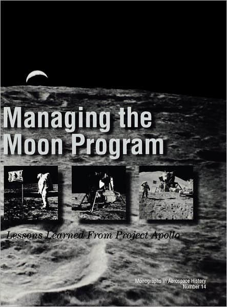 Cover for Nasa History Division · Managing the Moon Program: Lessons Learned from Apollo. Monograph in Aerospace History, No. 14, 1999. (Hardcover bog) (2011)