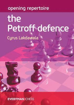 Opening Repertoire: The Petroff Defence - Cyrus Lakdawala - Livros - Everyman Chess - 9781781945391 - 30 de junho de 2019