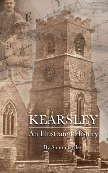 Cover for Simon Colley · Kearsley - An Illustrated History (Hardcover Book) (2019)