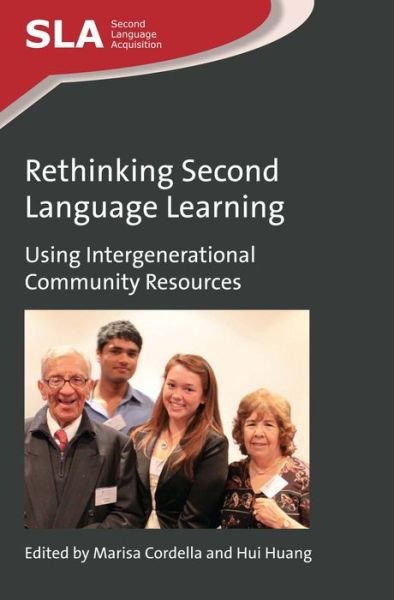 Rethinking Second Language Learning: Using Intergenerational Community Resources - Second Language Acquisition - Marisa Cordella - Books - Channel View Publications Ltd - 9781783095391 - May 19, 2016