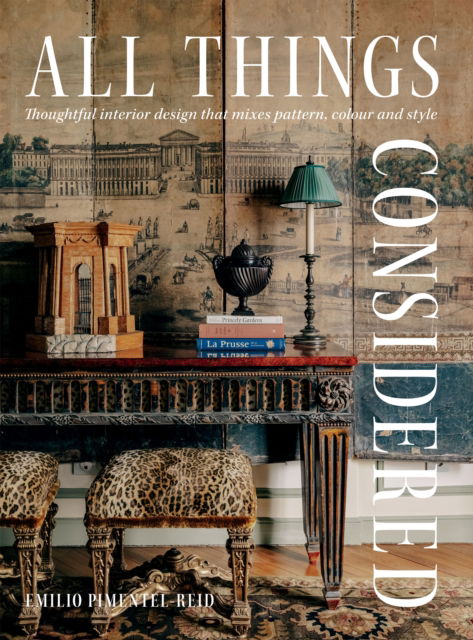 Cover for Emilio Pimentel-Reid · All Things Considered: Thoughtful Interior Design that Mixes Pattern, Colour and Style (Gebundenes Buch) (2025)