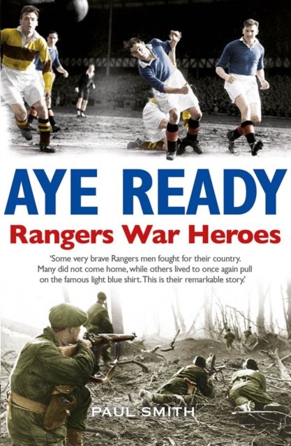 Cover for Paul Smith · Aye Ready: Rangers War Heroes (Pocketbok) (2017)